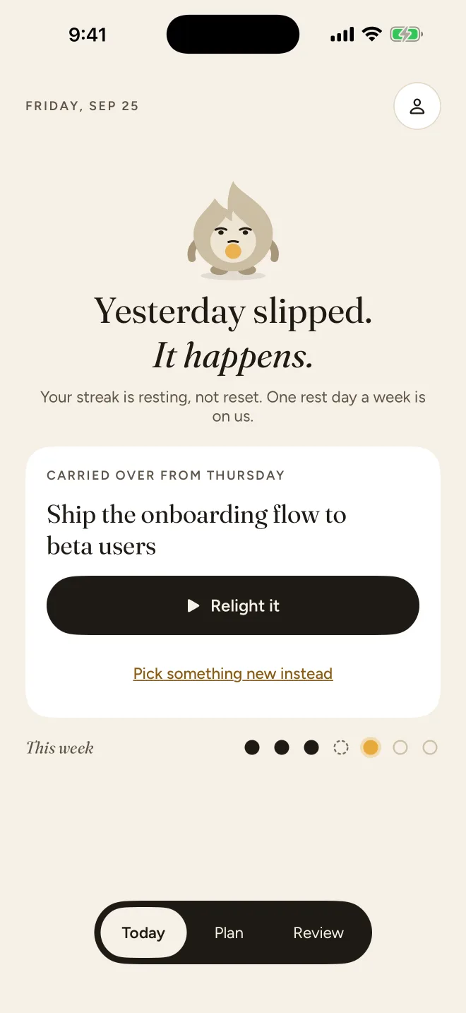 Dayflint after a missed day: Yesterday slipped. It happens. Your streak is resting, not reset.